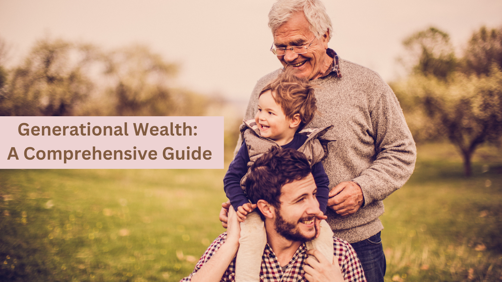 Generational Wealth: A Comprehensive Guide - Wealth Factory