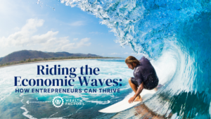 Discover how entrepreneurs can thrive during economic uncertainty